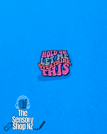 Hold On Let Me Over Think This - Pin